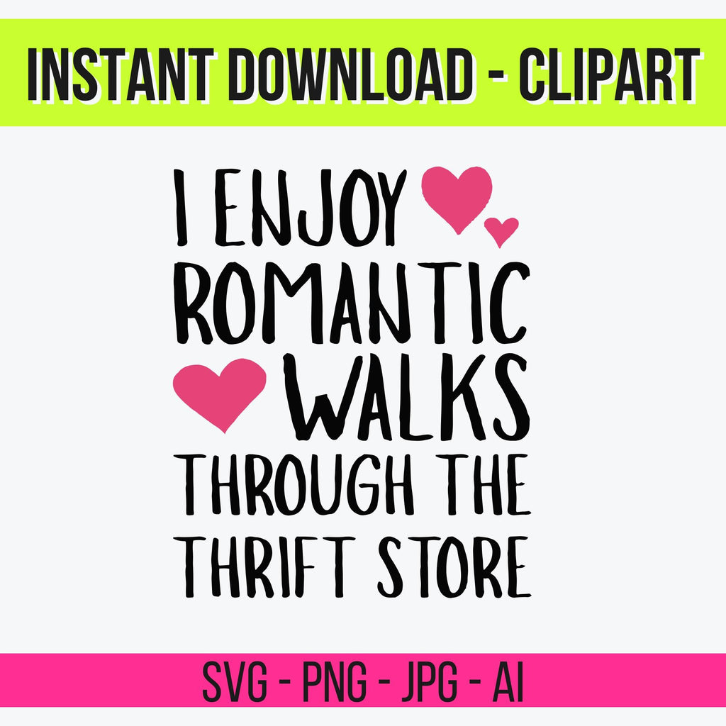 Romantic Walks Thru the Thrift Store Clipart | Funny Sarcastic Relatable Quote PNG SVG Illustrator | Digital Download for Stickers & Shirts