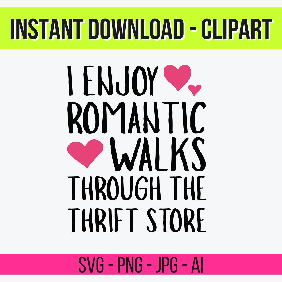 Romantic Walks Thru the Thrift Store Clipart | Funny Sarcastic Relatable Quote PNG SVG Illustrator | Digital Download for Stickers & Shirts